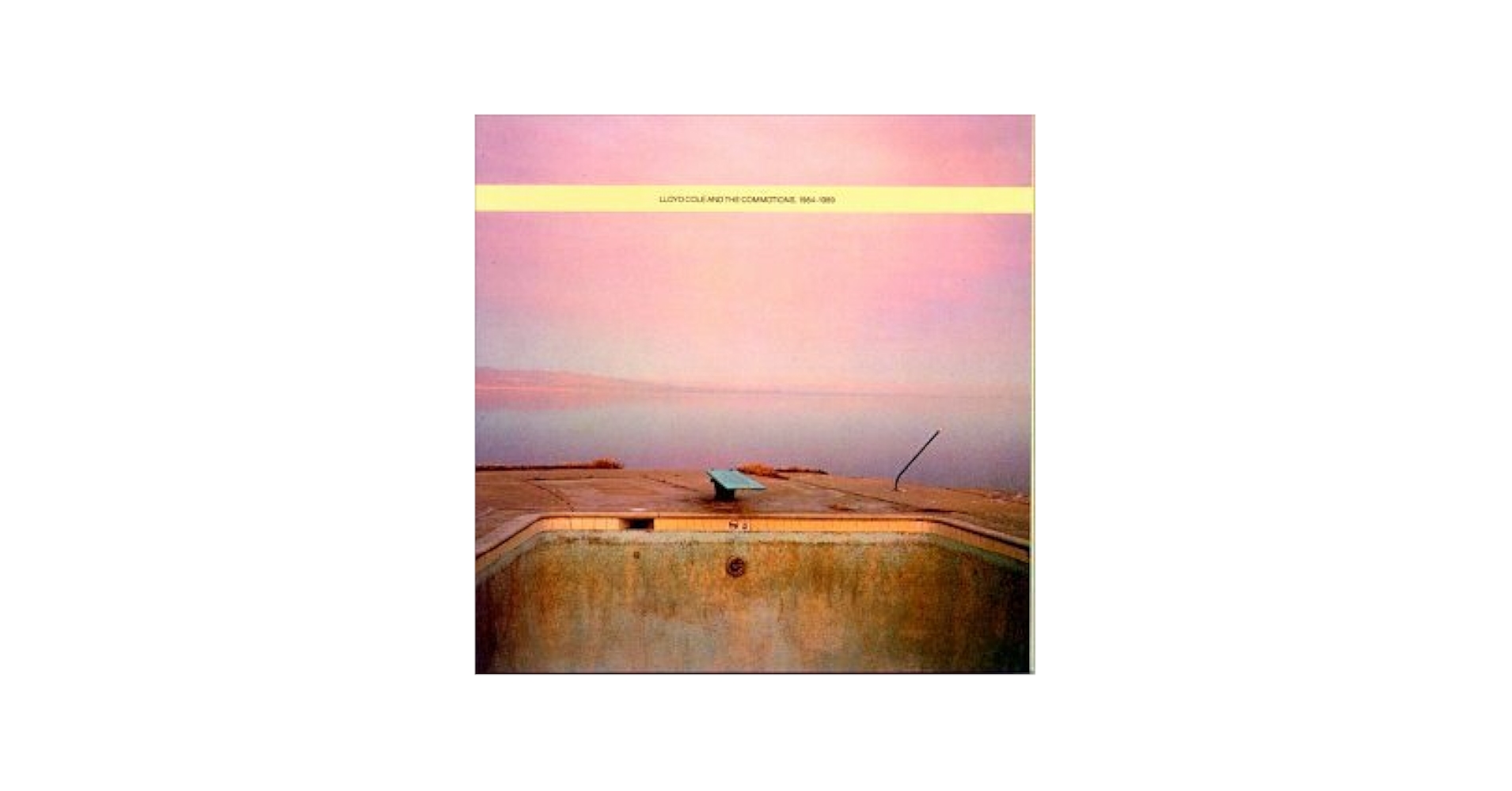 Lloyd Cole and the Commotions, 1984-1989 by Lloyd Cole and